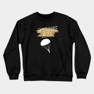 Skydiving boss Crewneck Sweatshirt